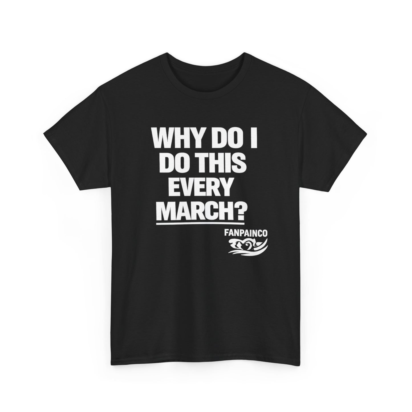 Why Do I Do This Every March? | College Basketball Fan T-Shirt