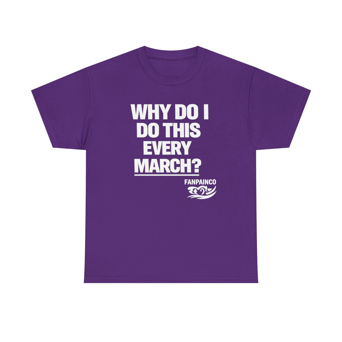 Why Do I Do This Every March? | College Basketball Fan T-Shirt