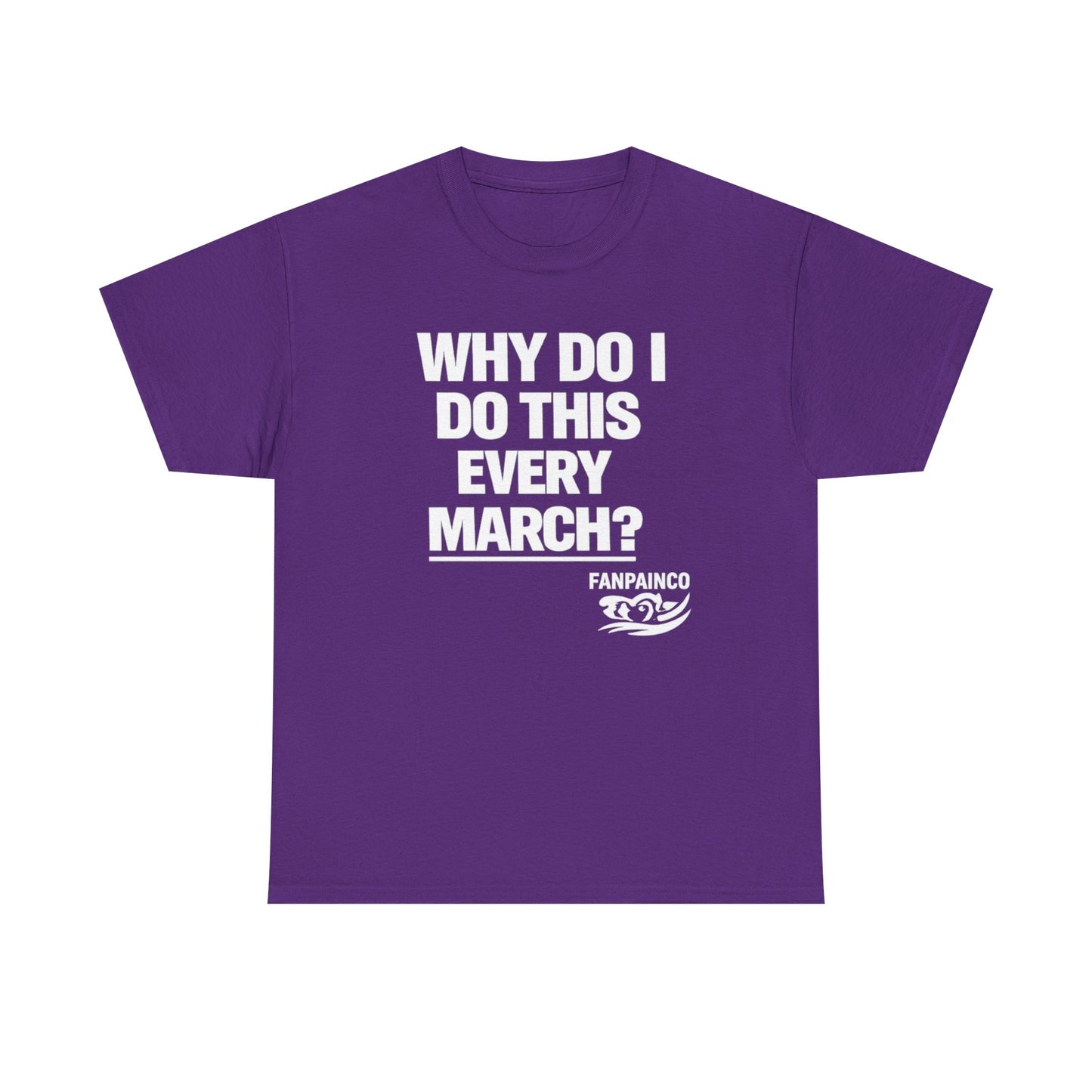 Why Do I Do This Every March? | College Basketball Fan T-Shirt