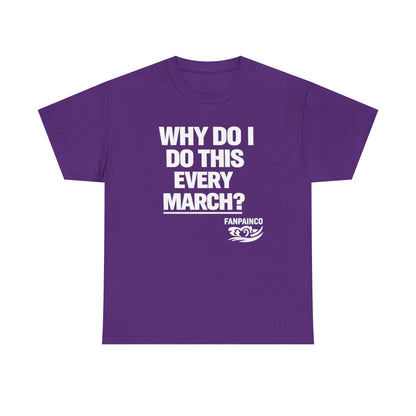 Why Do I Do This Every March? | College Basketball Fan T-Shirt