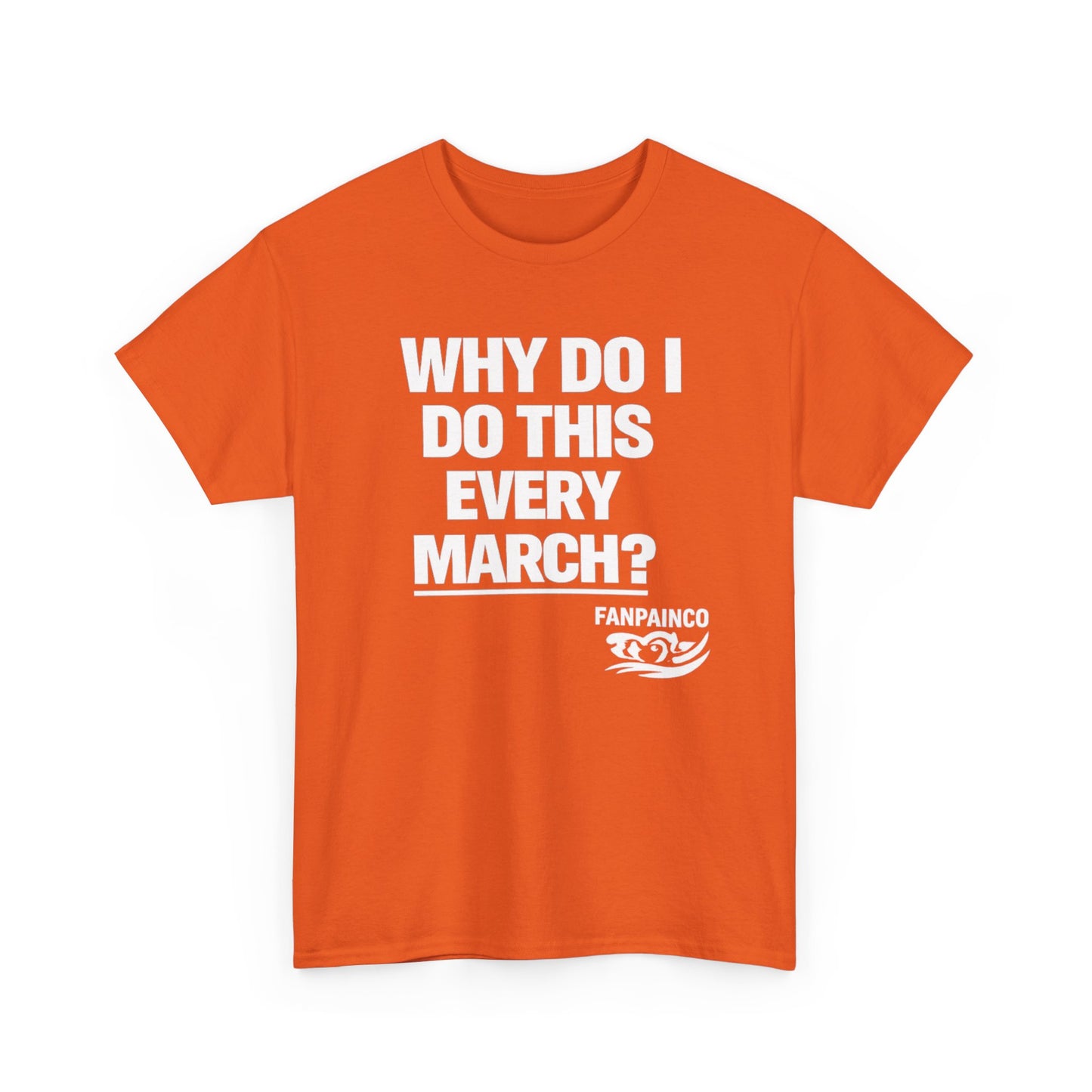 Why Do I Do This Every March? | College Basketball Fan T-Shirt