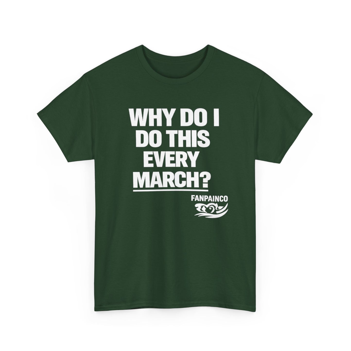 Why Do I Do This Every March? | College Basketball Fan T-Shirt